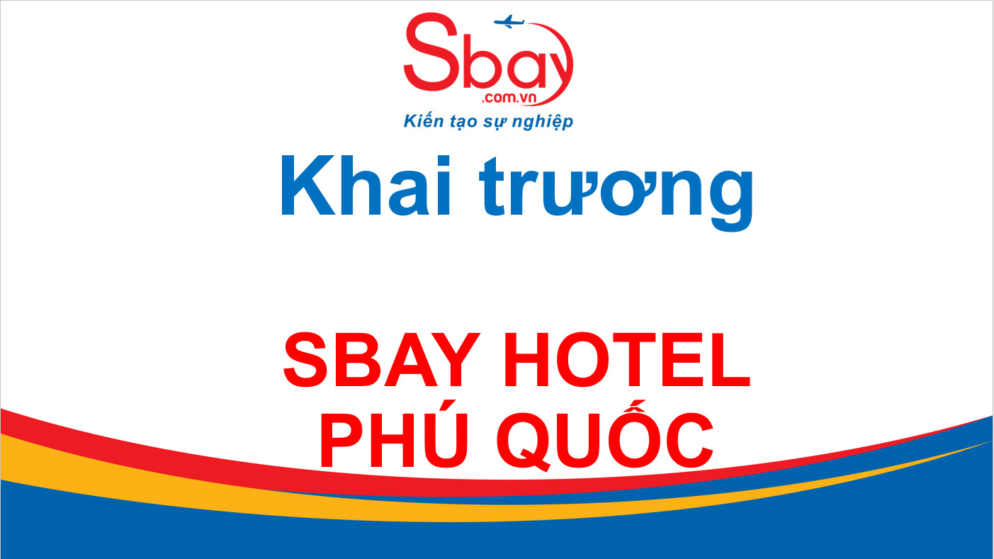 Khai trương Khách sạn Sbay Hotel Phú Quốc