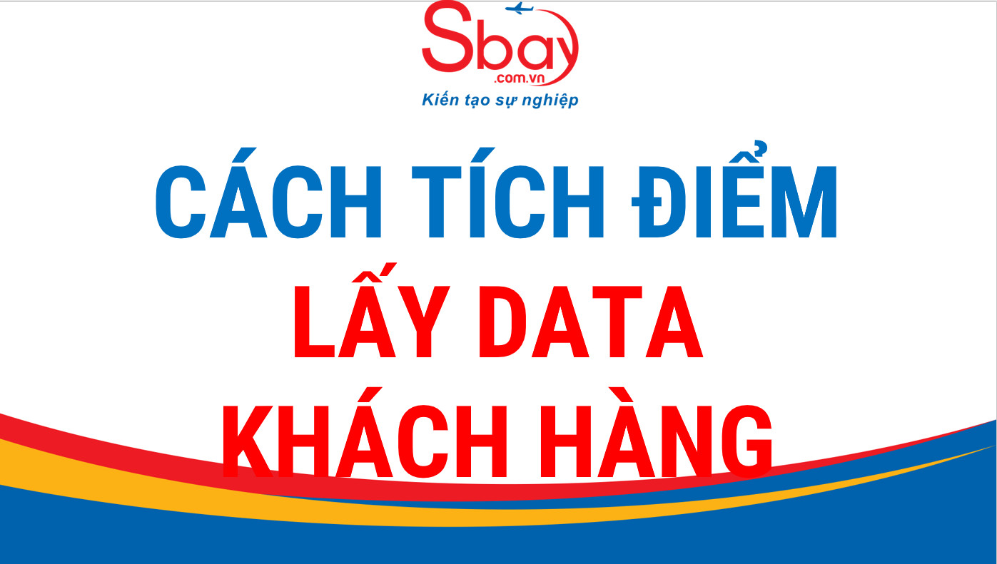 Cách tích điểm lấy data khách hàng trên hệ thống Sbay
