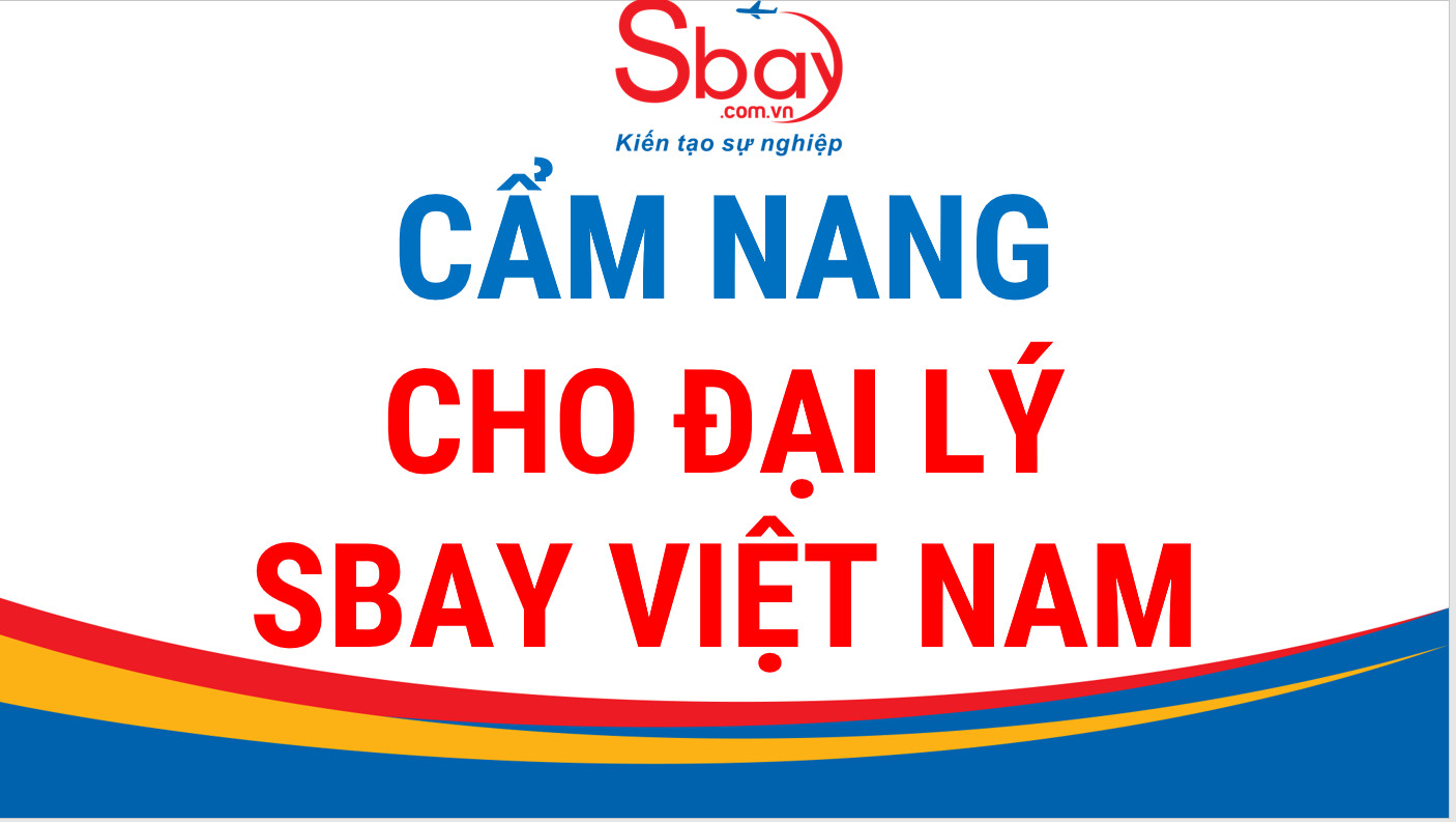 Cẩm nang hành nghề cho Đại lý Sbay Việt Nam